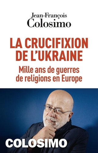 JF Colissimo La crucifixion de l Ukraine